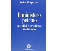 Il ministero petrino. Cattolici e ortodossi in dialogo