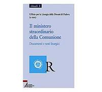 Il ministero straordinario della comunione. Documenti e testi liturgici