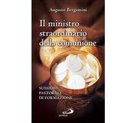 Il ministro straordinario della Comunione. Sussidio pastorale di formazione
