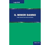 Il minor danno (come vincere una causa di divorzio)
