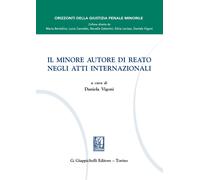 Il minore autore di reato negli atti internazionali - Vigoni D. (cur.)