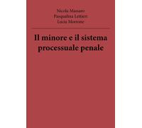 Il minore e il sistema processuale penale - Massaro,lettieri,morrone, 2018,