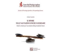 Il minore nelle valutazioni cliniche e giudiziarie. Metodi e strumenti per l'accertamento della personalità del minore