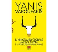 Il minotauro globale. L'America, l'Europa e il futuro dell'economia globale