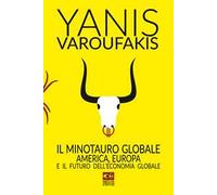 Il minotauro globale. L'America, l'Europa e il futuro dell'economia globale
