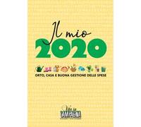 Il mio 2020. Orto, casa e buona gestione delle spese