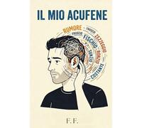 Il Mio Acufene: Vivere con un ronzio in Testa