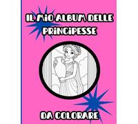Il mio album delle principesse da colorare