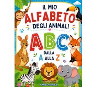 IL MIO ALFABETO DEGLI ANIMALI: dalla A alla Z