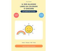 Il mio allegro libro da colorare e giocare: 30 disegni facili, curiosità, barzellette, labirinti e attività per bambini dai 3 ai 6 anni