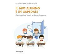 Il mio alunno è in ospedale. Come prendersi cura di un alunno ricoverato