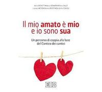 Il mio amato è il mio e io sono sua. Un percorso di coppia alla luce del Cantico dei cantici