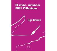 Il mio amico Bill Clinton