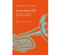 Il mio amico Chet. Storia un po' vera un po' no del processo a Chet Baker