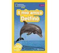Il mio amico delfino! Primi passi. Diventa un super lettore. Ediz. a colori
