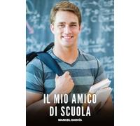 Il Mio Amico di Scuola: Racconti Erotici Gay di Sesso Esplicito per Uomini Adulti: 87