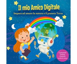 Il mio Amico Digitale: Impara ad amare la natura e il pianeta Terra