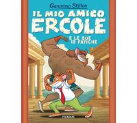 Il mio amico Ercole e le sue 12 fatiche - Stilton Geronimo