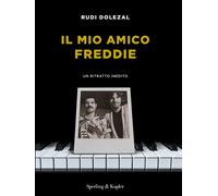 Il mio amico Freddie. Un ritratto inedito - Dolezal Rudi