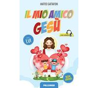 Il mio amico Gesù. Per lui
