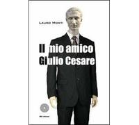 Il mio amico Giulio Cesare
