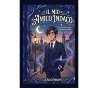 IL MIO AMICO INDACO: Una amicizia magica e indimenticabile