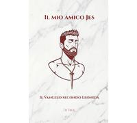 Il mio amico Jes: Il vangelo secondo Leonida
