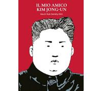 Il mio amico Kim Jong-Un