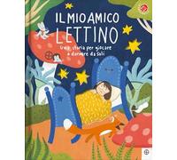 Il mio amico lettino. Una storia per giocare a dormire da soli. Ediz. a colori