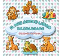 IL MIO AMICO LIBRO DA COLORARE: CUCCIOLI & FAMILY