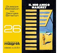 Il mio amico Maigret letto da Giuseppe Battiston. Audiolibro. CD Audio formato MP3