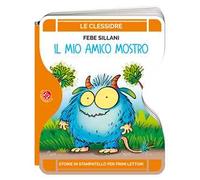 Il mio amico mostro. Ediz. a colori