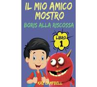 Il Mio Amico Mostro - Libro 1 - Boris alla Riscossa