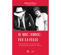 Il mio amico per la pelle. Autobiografia dello storico paroliere