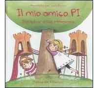 Il mio amico Pi. Storia di un amico immaginario. Ediz. illustrata