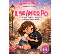 Il mio amico Po: Una dolce avventura per scoprire il coraggio che hai dentro