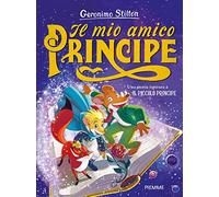 Il mio amico principe. Una storia ispirata al Piccolo Principe