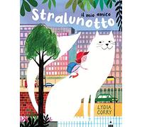 Il mio amico Stralunotto. Ediz. a colori