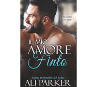 Il mio amore finto: Doveva essere temporaneo. Ora la voglio per sempre.