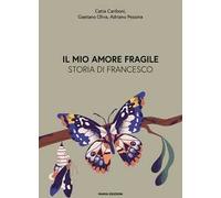 Il mio amore fragile. Storia di Francesco