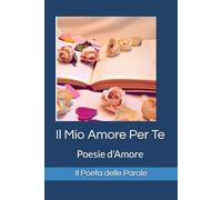 Il Mio Amore Per Te: Poesie d'Amore