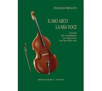 Il mio arco, la mia voce. 40 studi per contrabbasso sui colpi d'arco con l'uso della voce