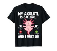 Il Mio Axolotl Sta chiamando e Devo Andare a ricordarmi Il rifiuto del Messaggio Maglietta con Stampa Grafica Economica