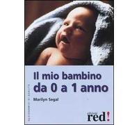 Il mio bambino da 0 a 1 anno