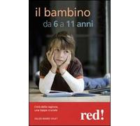 Il mio bambino da 6 a 11 anni. L'età della ragione, una tappa cruciale