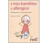 Il mio bambino è allergico. Gli alimenti e le ricette più sicure