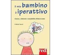 Il mio bambino è iperattivo. Cause, sintomi e modalità d'intervento