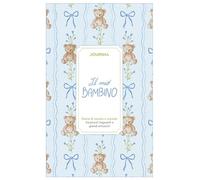 Il mio bambino. Journal. Diario di nascita e crescita. Nuova ediz.