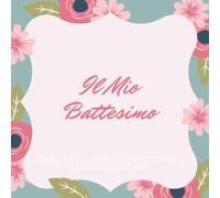 Il Mio Battesimo - Libro Degli Ospiti Per Ricordi E Congratulazioni: Idea Regalo Per Genitori Felici - Scrivere Messaggi E Foto Per bimbi, Figlioccio o Nipo - Quaderno Festa Per Nascita