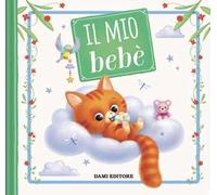 Il mio bebè. Ediz. a colori